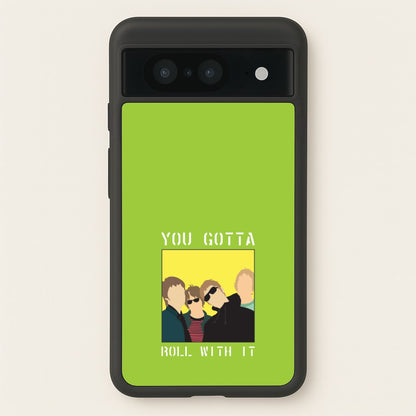 You Gotta Roll With It  - Oasis Phone Case for Google Pixel 8