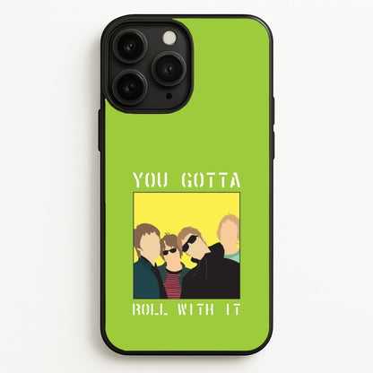 You Gotta Roll With It  - Oasis Phone Case for iPhone 11 Pro