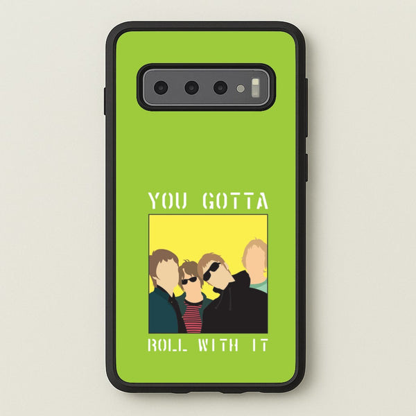 You Gotta Roll With It  - Oasis Phone Case for Galaxy S10