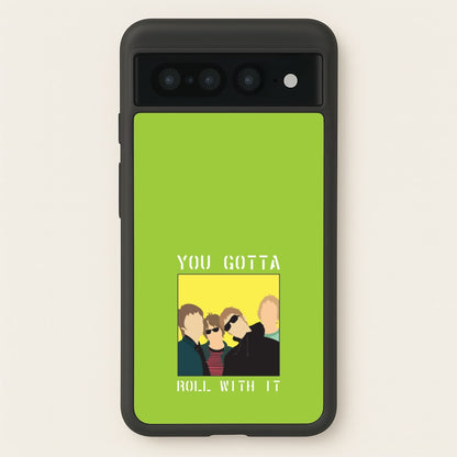 You Gotta Roll With It  - Oasis Phone Case for Google Pixel 7 Pro