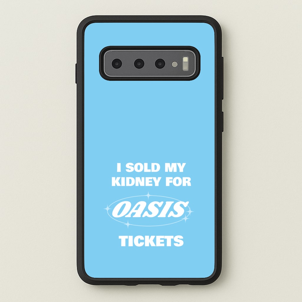 I Sold My Kidney For Tickets  - Oasis Phone Case for Galaxy S10