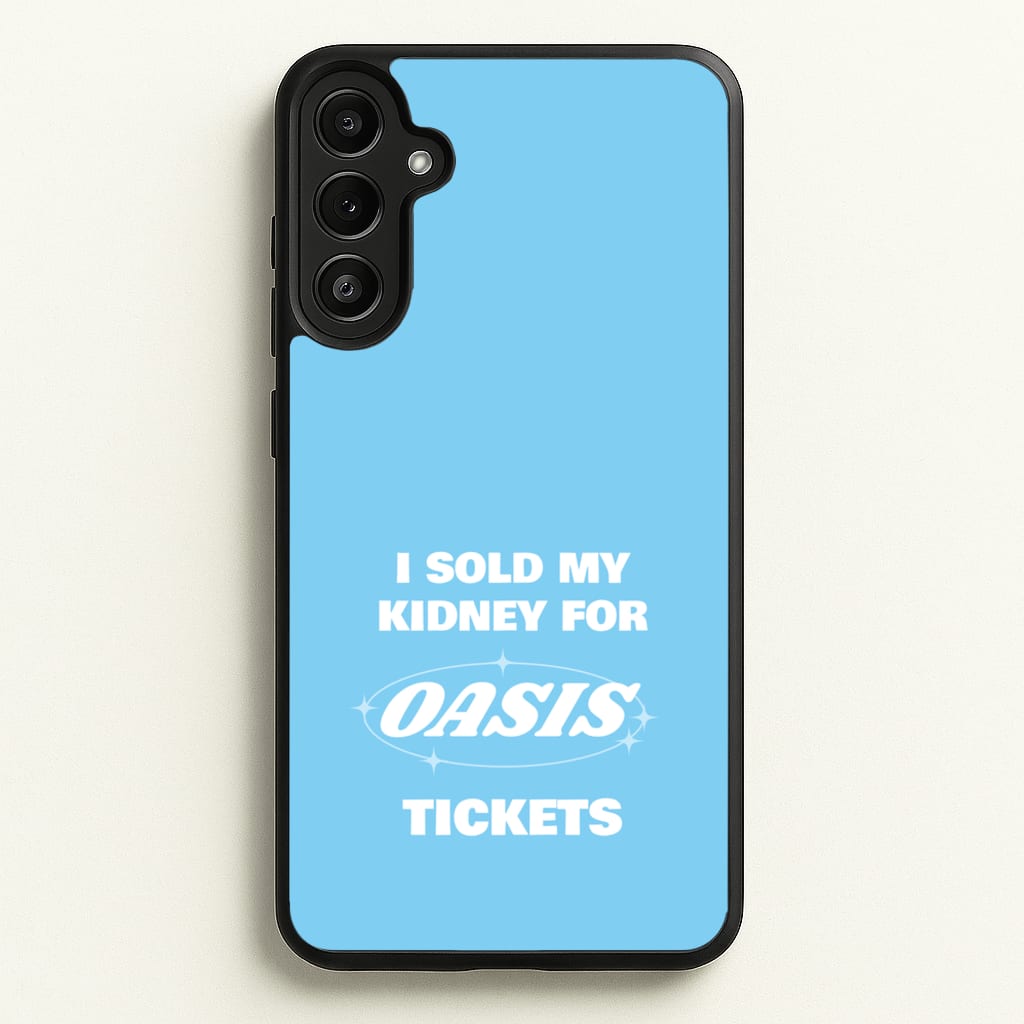 I Sold My Kidney For Tickets  - Oasis Phone Case for Galaxy A34