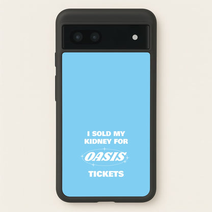I Sold My Kidney For Tickets  - Oasis Phone Case for Google Pixel 6a