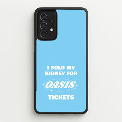 I Sold My Kidney For Tickets  - Oasis Phone Case for Galaxy A52 / A52s