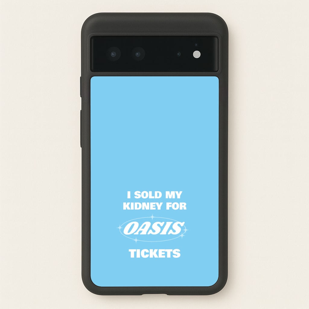 I Sold My Kidney For Tickets  - Oasis Phone Case for Google Pixel 6