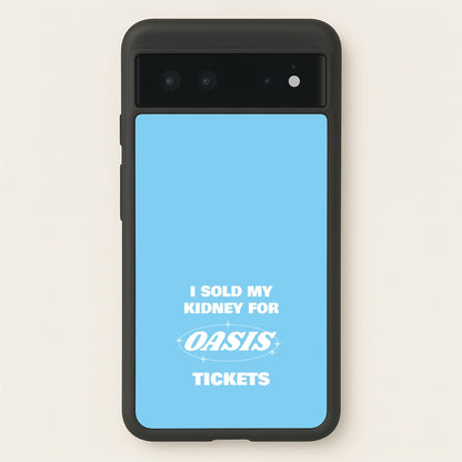 I Sold My Kidney For Tickets  - Oasis Phone Case for Google Pixel 6