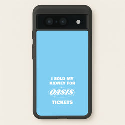 I Sold My Kidney For Tickets  - Oasis Phone Case for Google Pixel 8