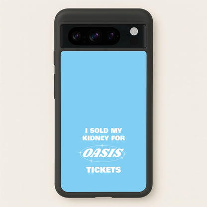 I Sold My Kidney For Tickets  - Oasis Phone Case for Google Pixel 8 Pro