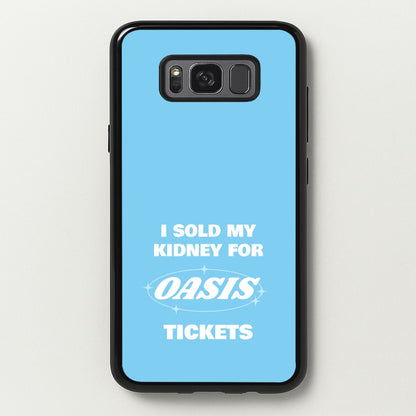 I Sold My Kidney For Tickets  - Oasis Phone Case for Galaxy S8