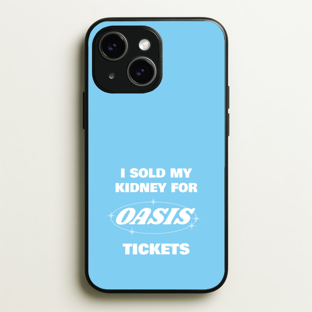I Sold My Kidney For Tickets  - Oasis Phone Case for iPhone 15 Plus