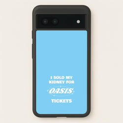 I Sold My Kidney For Tickets  - Oasis Phone Case for Google Pixel 7a