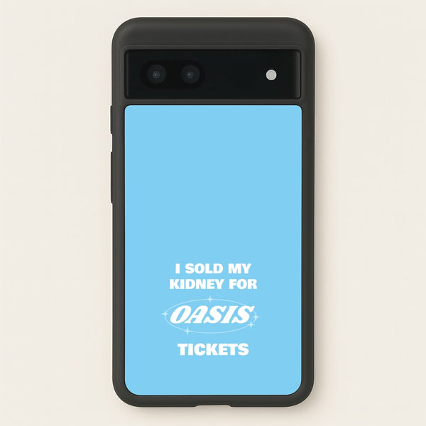 I Sold My Kidney For Tickets  - Oasis Phone Case for Google Pixel 7a