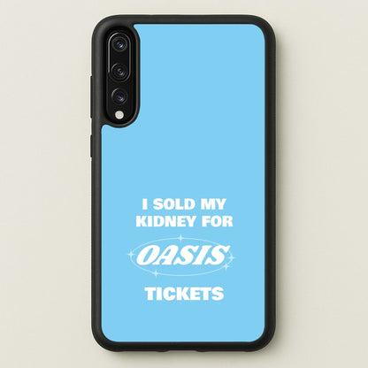 I Sold My Kidney For Tickets  - Oasis Phone Case for Huawei P20 Pro
