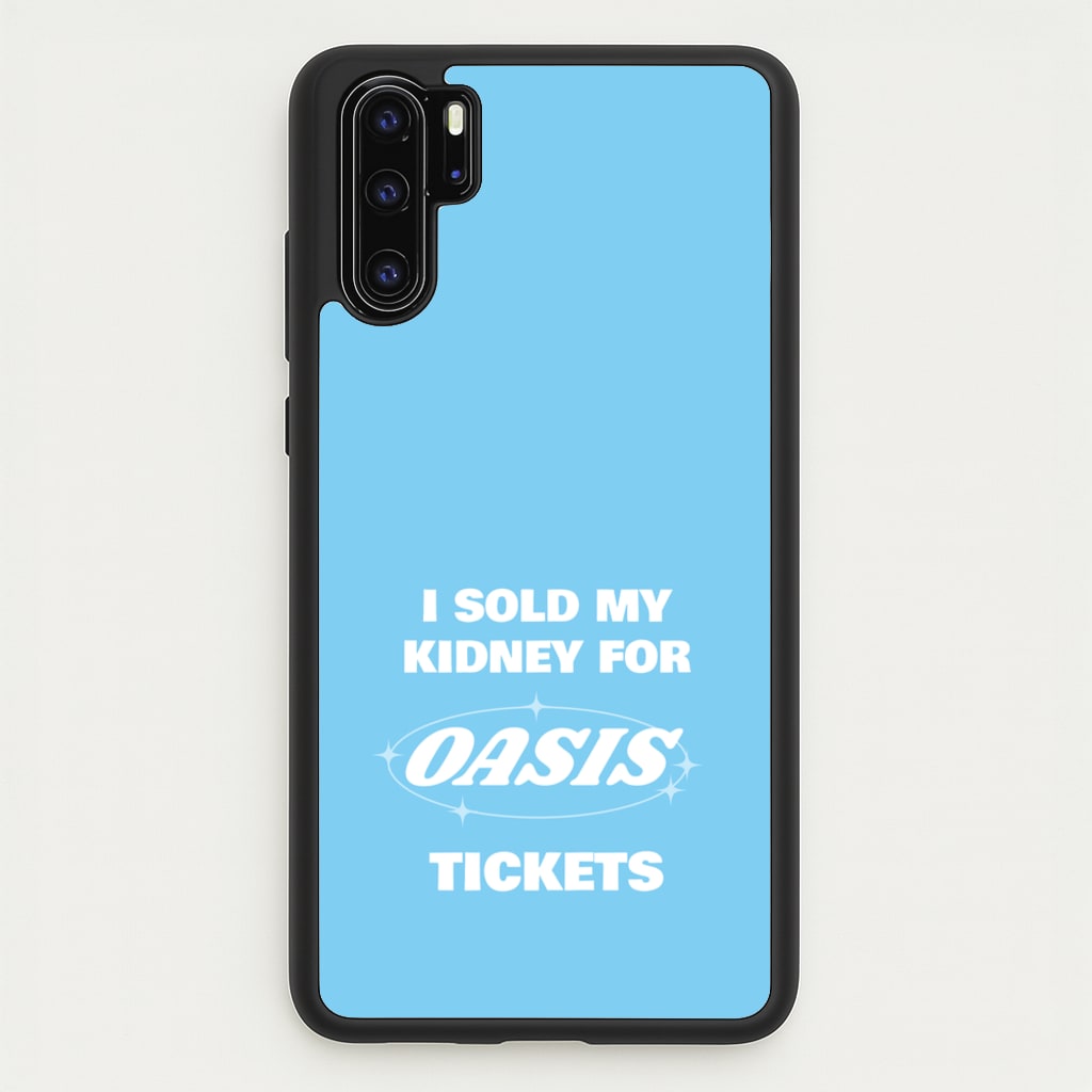 I Sold My Kidney For Tickets  - Oasis Phone Case for Huawei P30 Pro