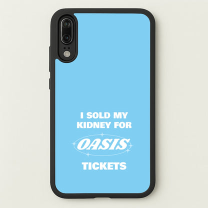 I Sold My Kidney For Tickets  - Oasis Phone Case for Huawei P20