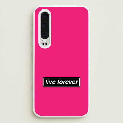 Live Forever  - Oasis Phone Case for Huawei P30