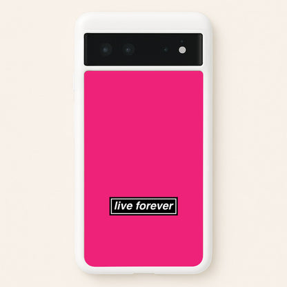 Live Forever  - Oasis Phone Case for Google Pixel 6