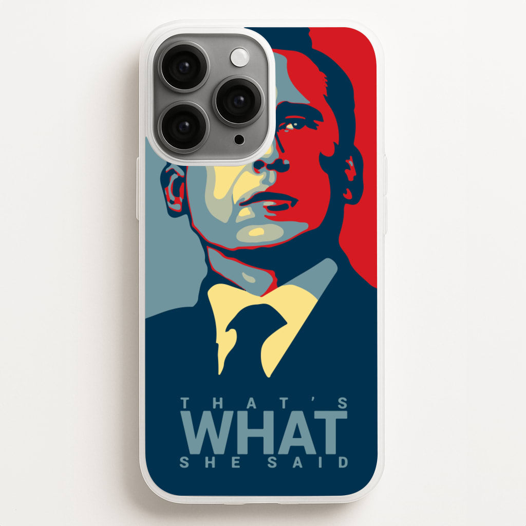 That's What She Said Phone Case