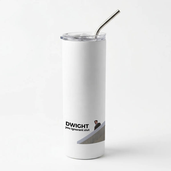 Dwight, You Ignorant Slut Skinny Tumbler