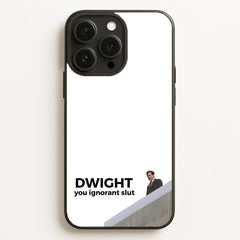 Dwight, You Ignorant Slut Phone Case