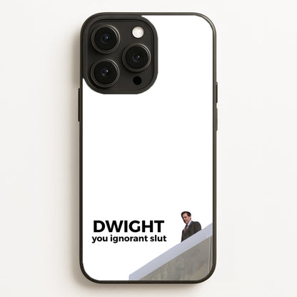 Dwight, You Ignorant Slut  - The Office Phone Case for iPhone 16 Pro Max