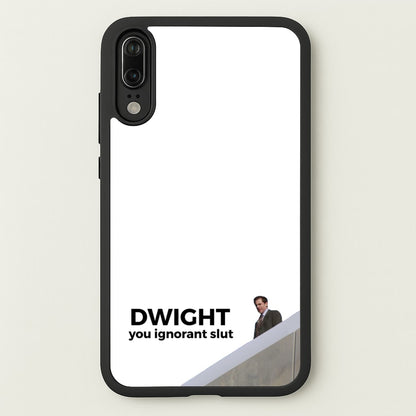 Dwight, You Ignorant Slut  - The Office Phone Case for Huawei P20