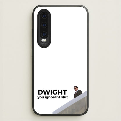 Dwight, You Ignorant Slut  - The Office Phone Case for Huawei P30