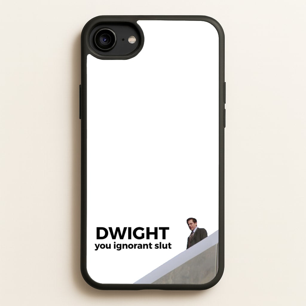 Dwight, You Ignorant Slut  - The Office Phone Case for iPhone 6 / 7 / 8 / SE