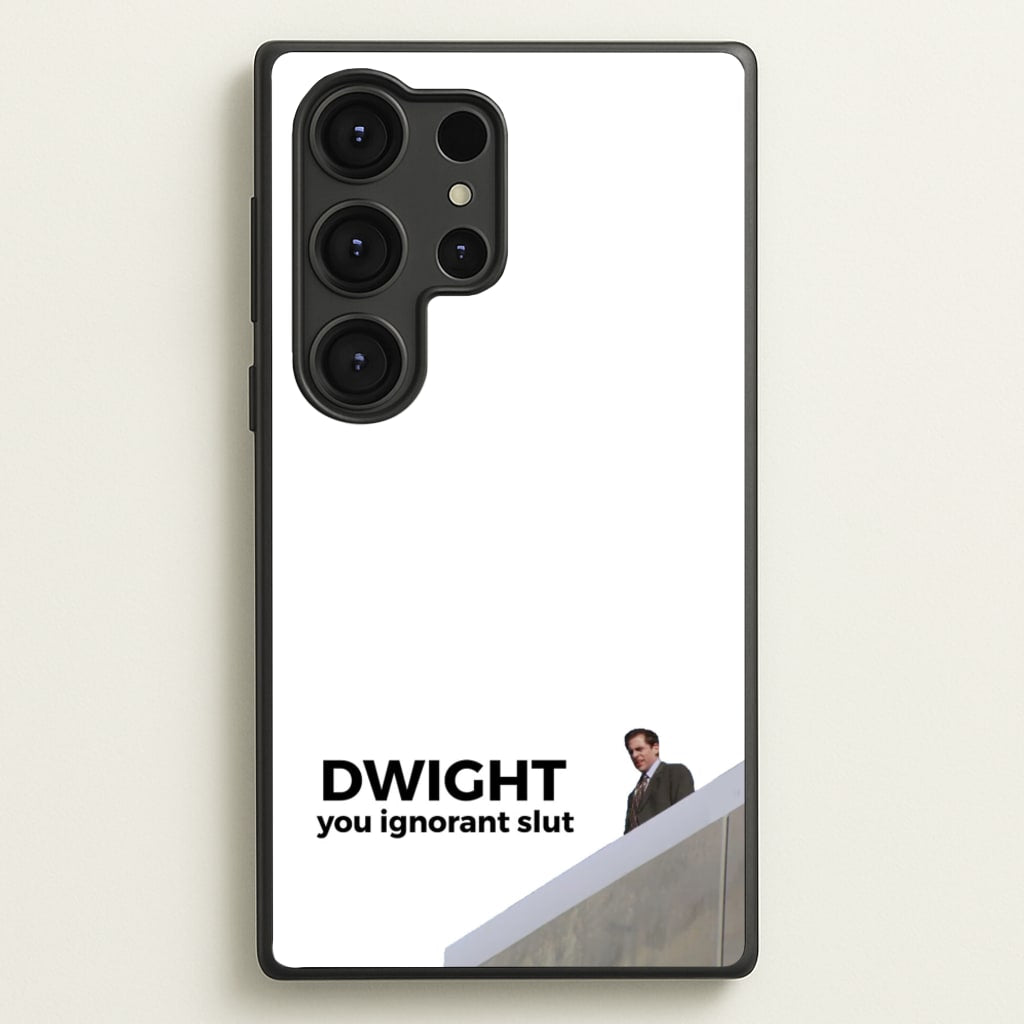 Dwight, You Ignorant Slut  - The Office Phone Case for Galaxy S25 Ultra