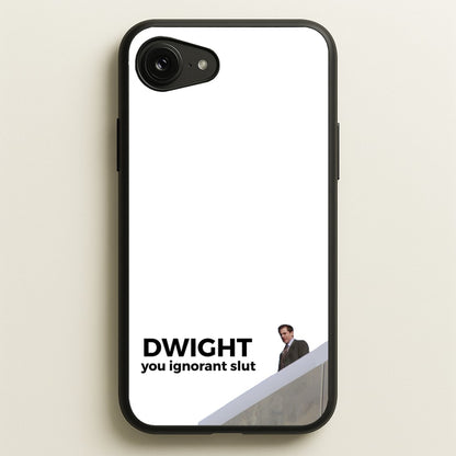 Dwight, You Ignorant Slut  - The Office Phone Case for iPhone 16e