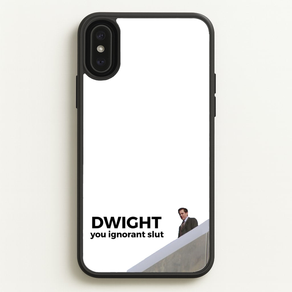 Dwight, You Ignorant Slut  - The Office Phone Case for iPhone XS Max