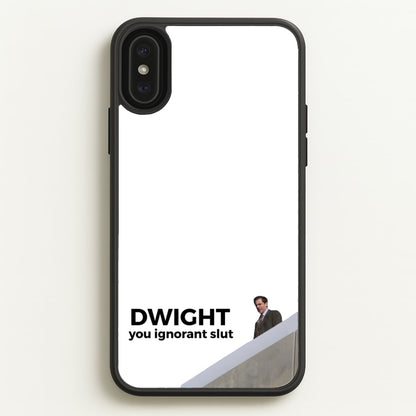 Dwight, You Ignorant Slut  - The Office Phone Case for iPhone XS Max