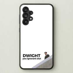 Dwight, You Ignorant Slut  - The Office Phone Case for Galaxy A13