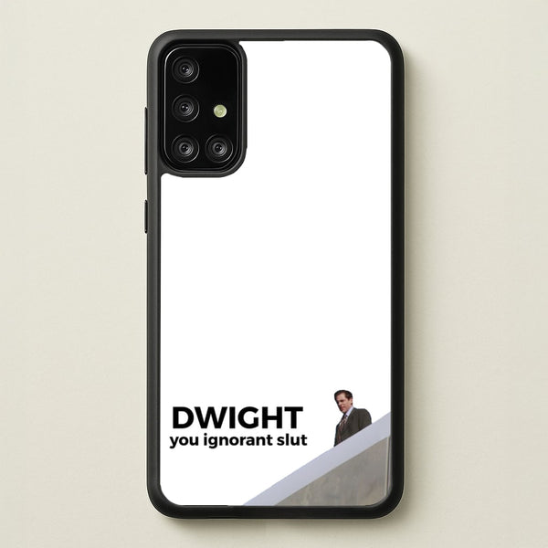Dwight, You Ignorant Slut  - The Office Phone Case for Galaxy A71