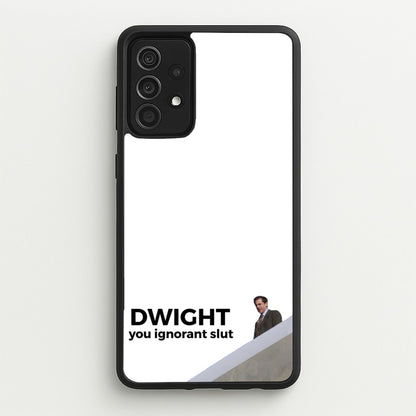 Dwight, You Ignorant Slut  - The Office Phone Case for Galaxy A52 / A52s