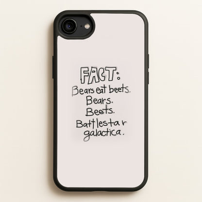 Fact - Bears Eat Beets - Bears, Beets, Battlestar Galactica  - The Office Phone Case for iPhone 6 / 7 / 8 / SE