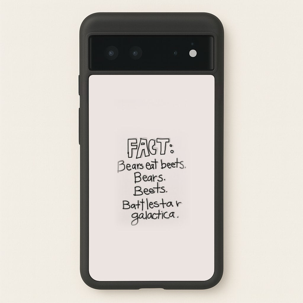 Fact - Bears Eat Beets - Bears, Beets, Battlestar Galactica  - The Office Phone Case for Google Pixel 6