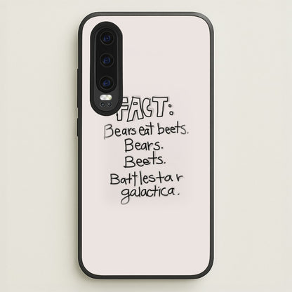 Fact - Bears Eat Beets - Bears, Beets, Battlestar Galactica  - The Office Phone Case for Huawei P30
