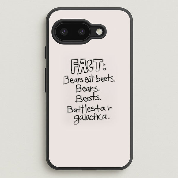 Fact - Bears Eat Beets - Bears, Beets, Battlestar Galactica  - The Office Phone Case for Google Pixel 9a