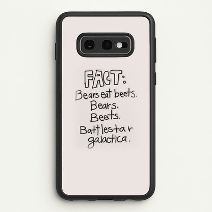 Fact - Bears Eat Beets - Bears, Beets, Battlestar Galactica  - The Office Phone Case for Galaxy S10e