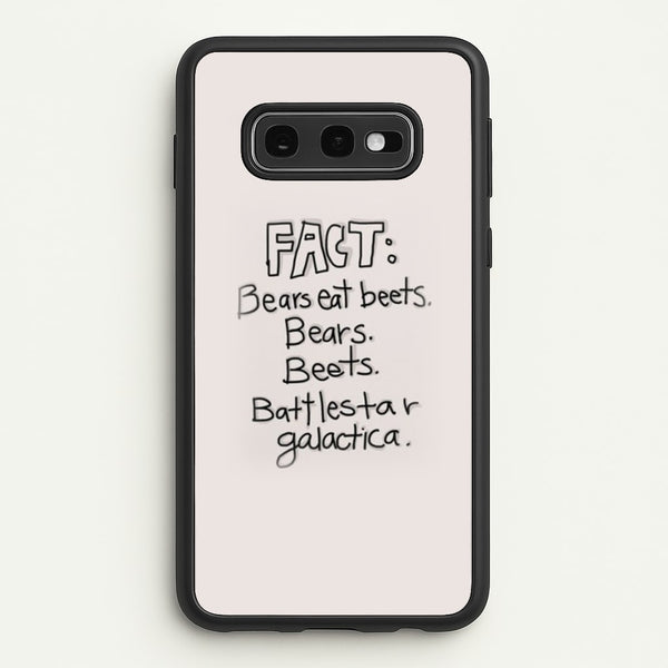 Fact - Bears Eat Beets - Bears, Beets, Battlestar Galactica  - The Office Phone Case for Galaxy S10e