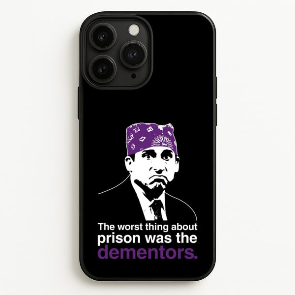 The Worst Thing About Prison Was The Dementors  - The Office Phone Case for iPhone 11 Pro Max