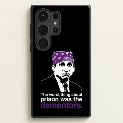 The Worst Thing About Prison Was The Dementors  - The Office Phone Case for Galaxy S25 Ultra