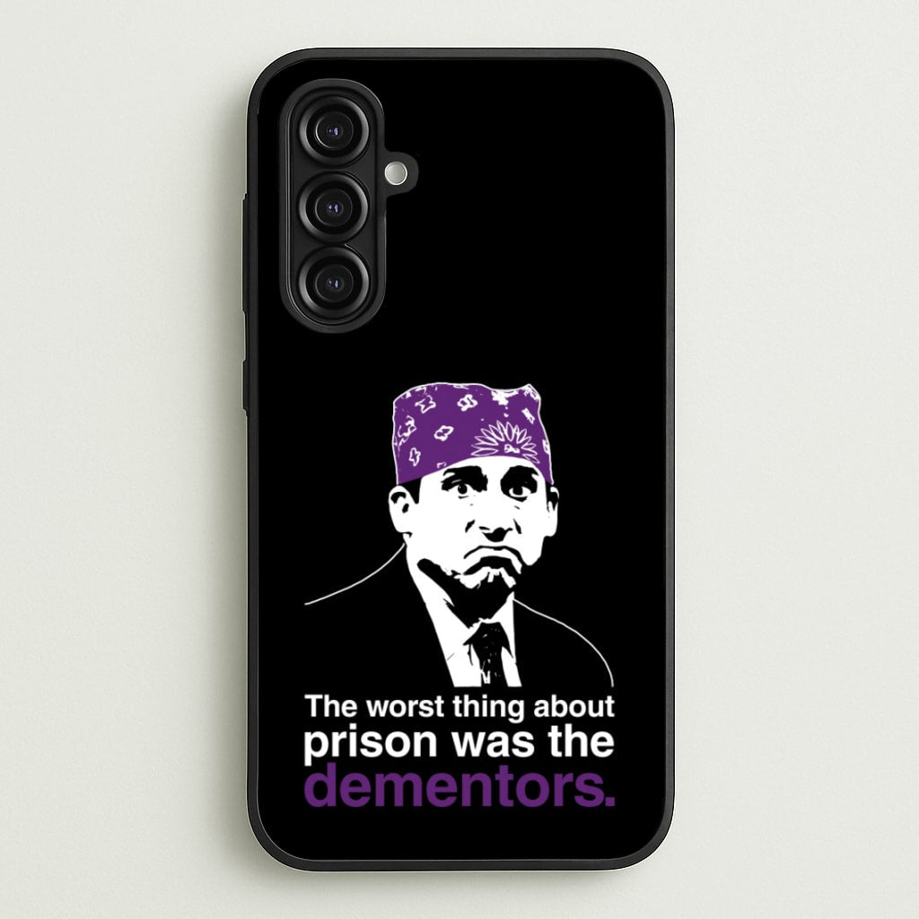 The Worst Thing About Prison Was The Dementors  - The Office Phone Case for Galaxy A16