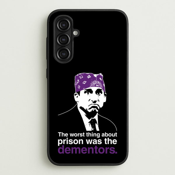 The Worst Thing About Prison Was The Dementors  - The Office Phone Case for Galaxy A16