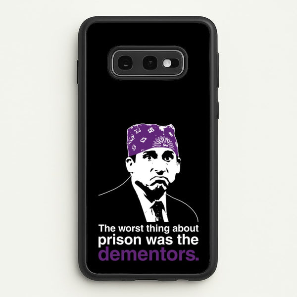 The Worst Thing About Prison Was The Dementors  - The Office Phone Case for Galaxy S10e