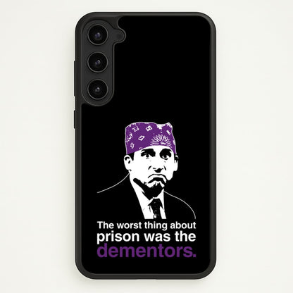 The Worst Thing About Prison Was The Dementors  - The Office Phone Case for Galaxy S23