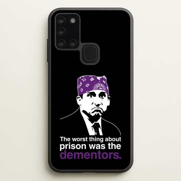 The Worst Thing About Prison Was The Dementors  - The Office Phone Case for Galaxy A21s