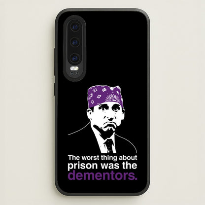 The Worst Thing About Prison Was The Dementors  - The Office Phone Case for Huawei P30