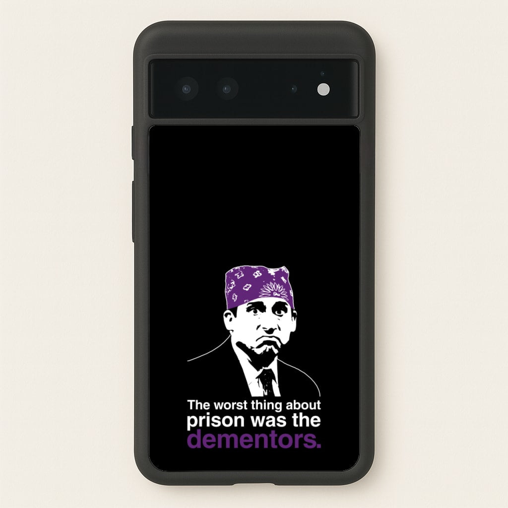 The Worst Thing About Prison Was The Dementors  - The Office Phone Case for Google Pixel 6